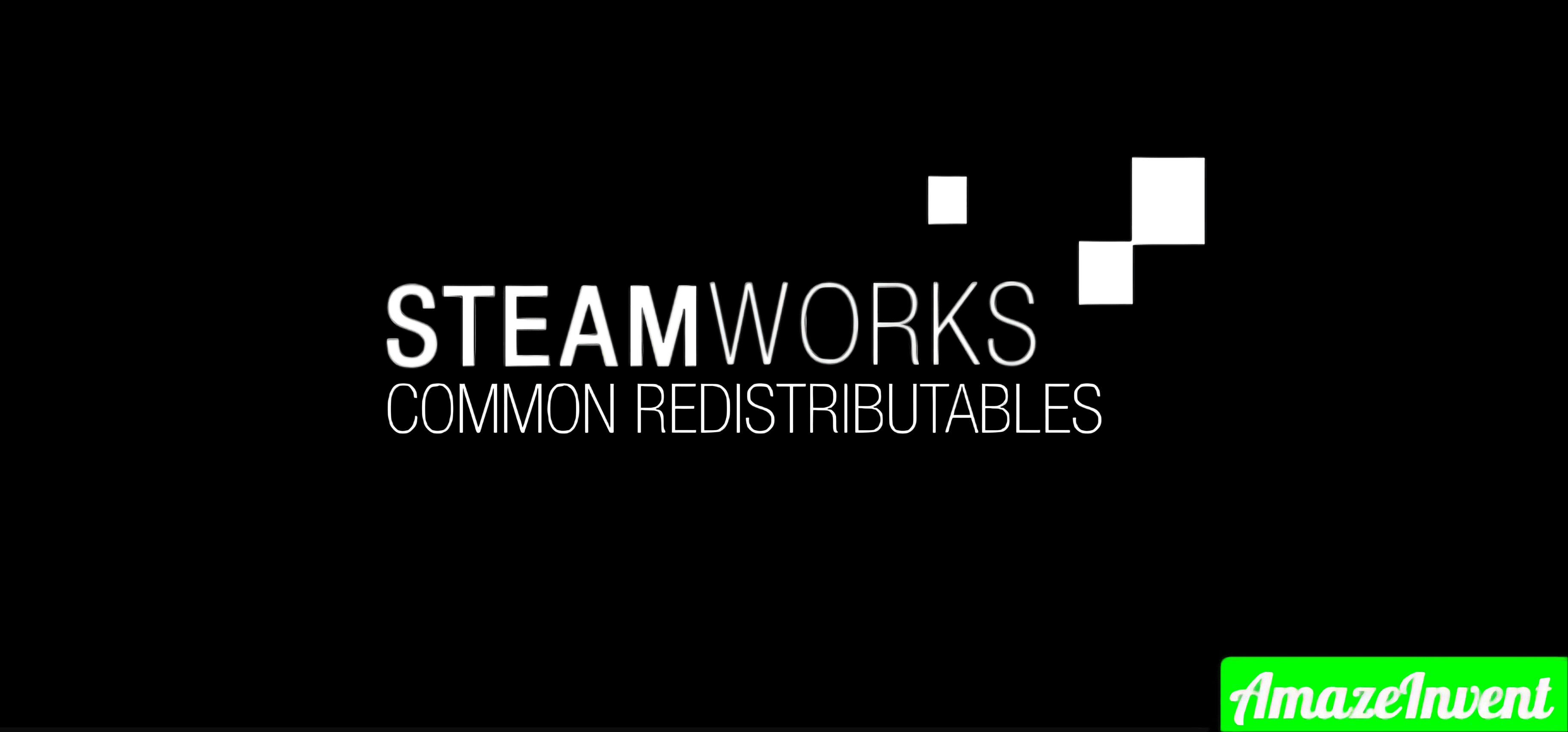 What is the Steamworks Common Redistributables? alrigh.com. 