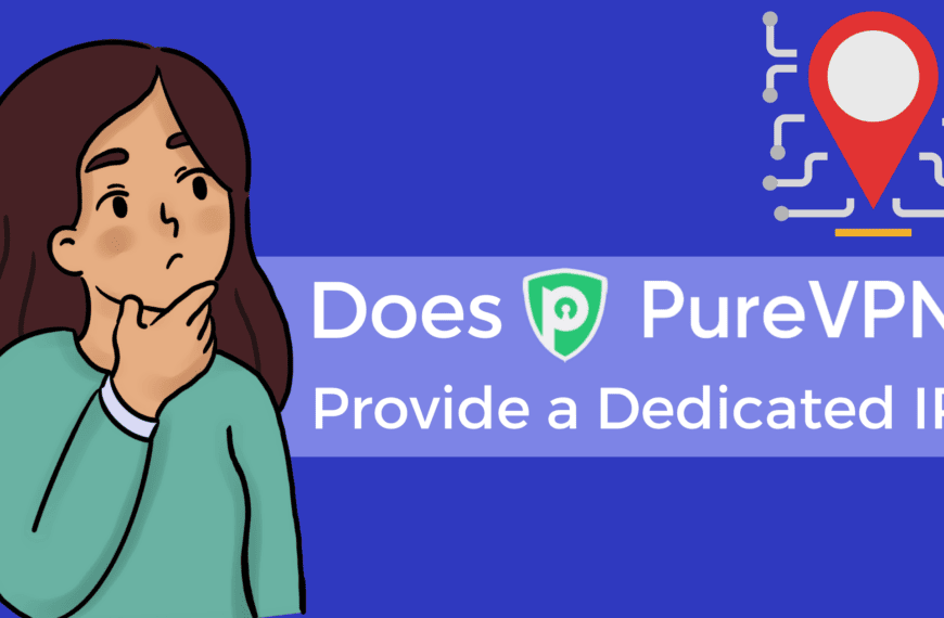 PureVPN Dedicated IP Address