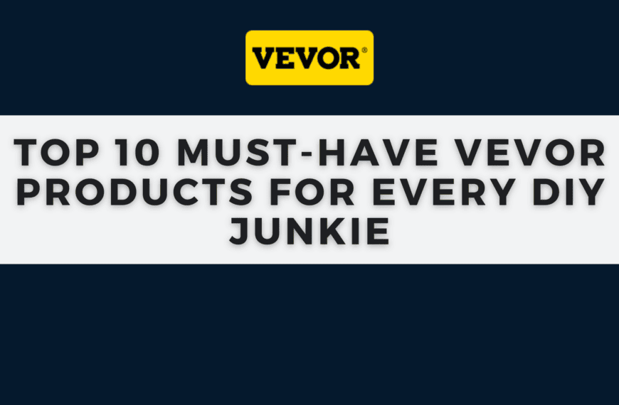 Must-Have Vevor Products for Every DIY Junkie