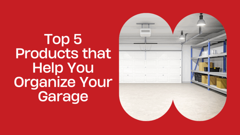 Top 5 Products that Help You Organize Your Garage
