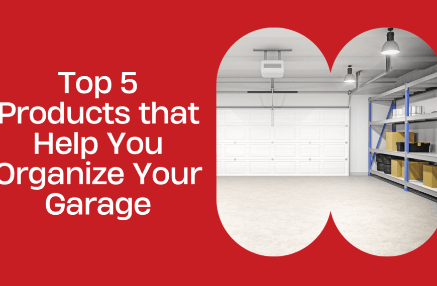Top 5 Products that Help You Organize Your Garage